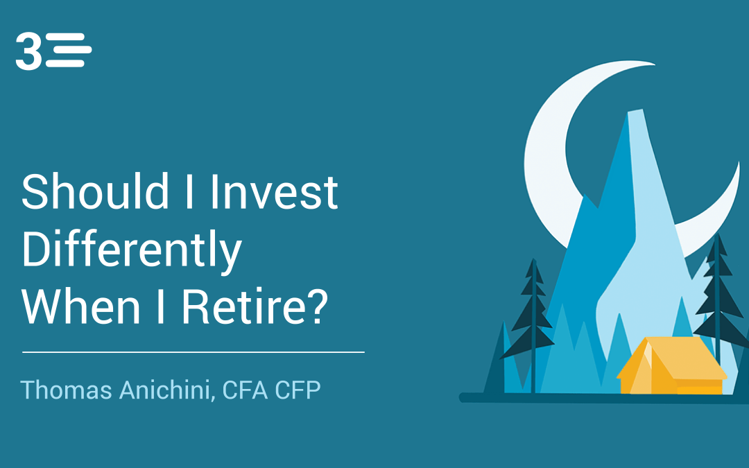 Should I Invest Differently When I Retire?