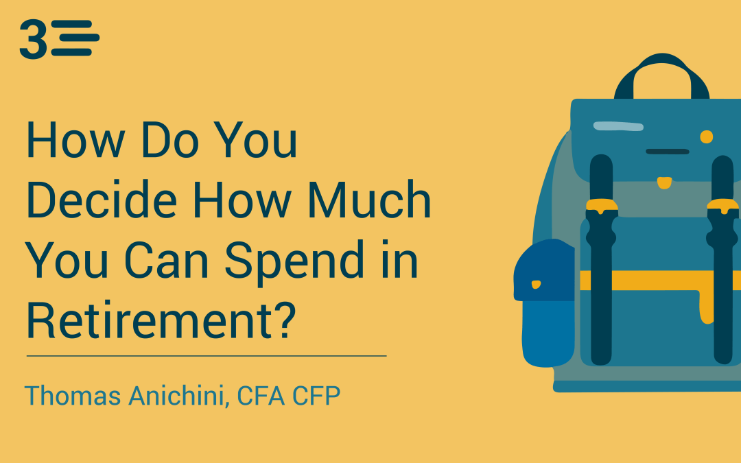 How Do You Decide How Much You Can Spend in Retirement?