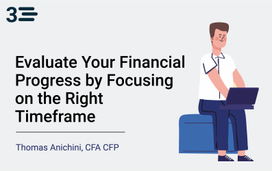 Evaluate Your Financial Progress by Focusing on the Right Timeframe