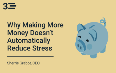 Why Making More Money Doesn’t Automatically Reduce Stress