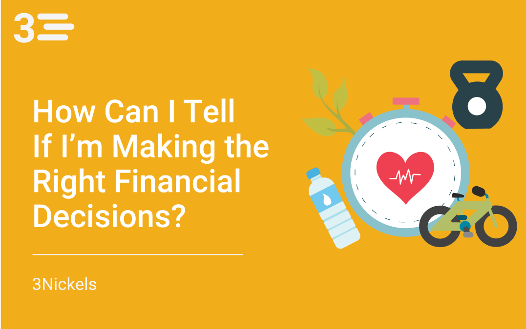 How Can I Tell If I’m Making the Right Financial Decisions?