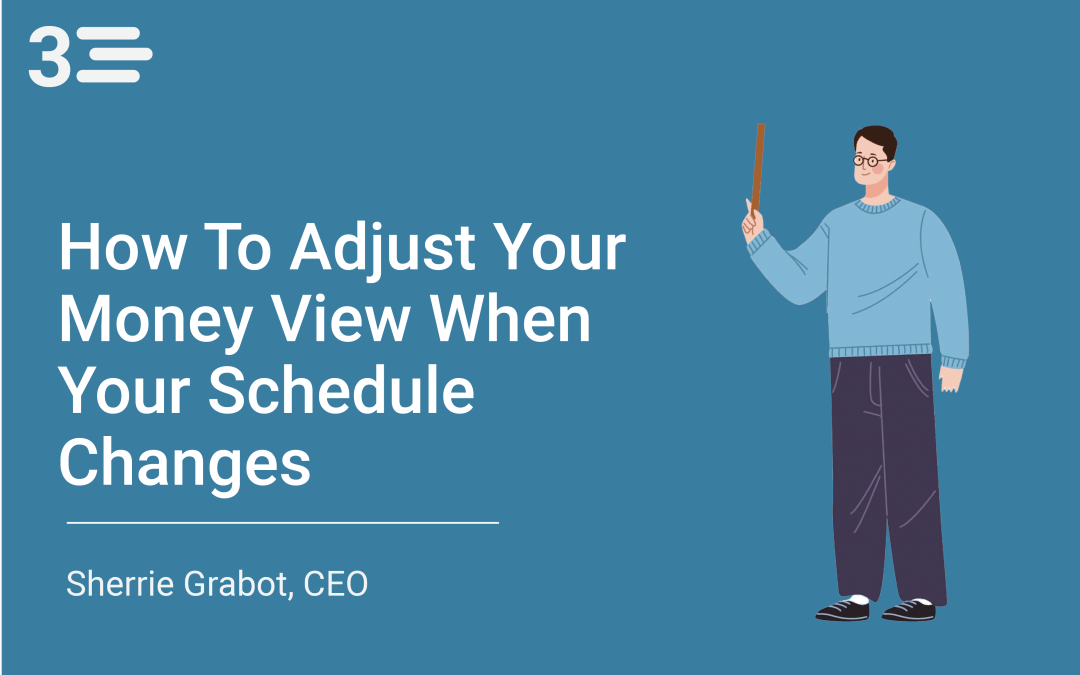 How to Adjust Your Money View When Your Schedule Changes